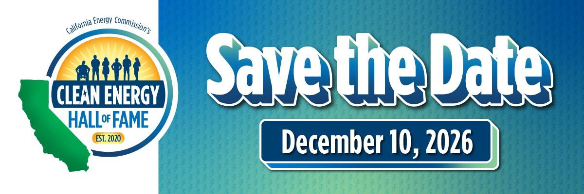 Save the Date for Clean Energy Hall of Fame Awards Ceremony December 10, 2026. Nomination Due by June 1, 2026